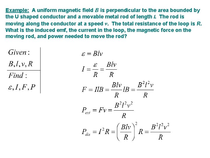 Example: A uniform magnetic field B is perpendicular to the area bounded by the