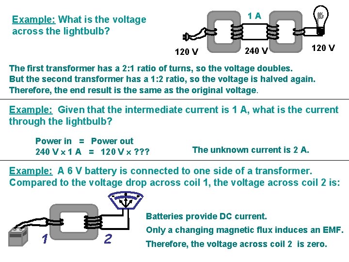 1 A Example: What is the voltage across the lightbulb? 120 V 240 V