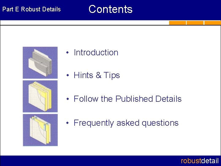 Part E Robust Details Contents • Introduction • Hints & Tips • Follow the