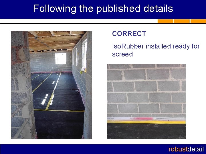 Following the published details CORRECT Iso. Rubber installed ready for screed robustdetail 