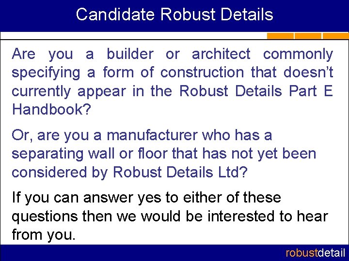 Candidate Robust Details Are you a builder or architect commonly specifying a form of