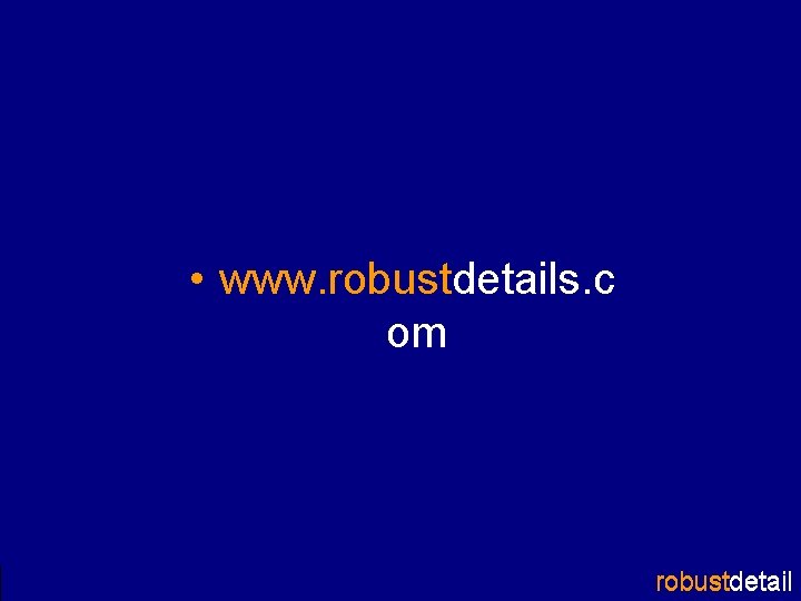  • www. robustdetails. c om robustdetail 