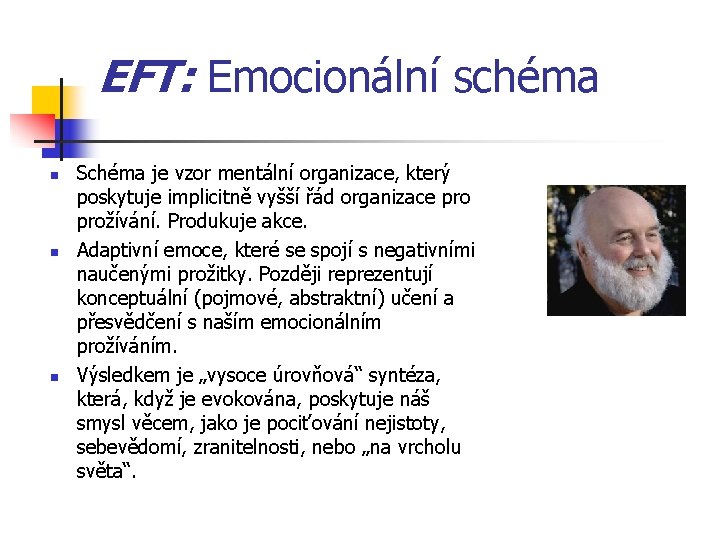 EFT: Emocionální schéma n n n Schéma je vzor mentální organizace, který poskytuje implicitně