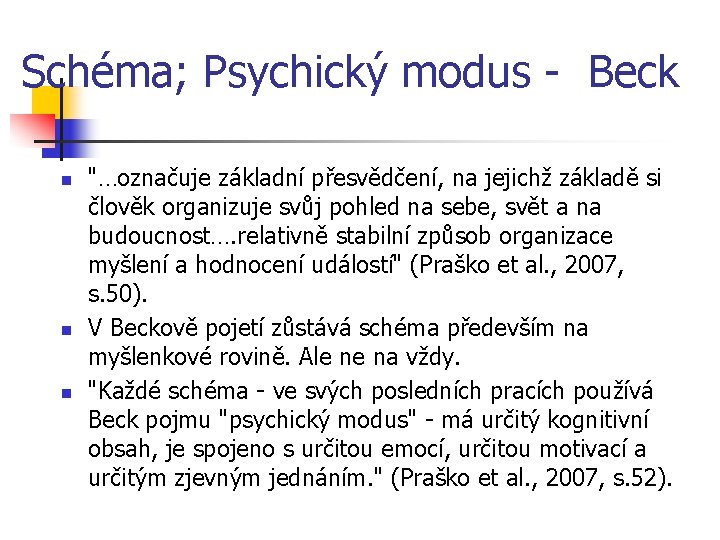 Schéma; Psychický modus - Beck n n n "…označuje základní přesvědčení, na jejichž základě