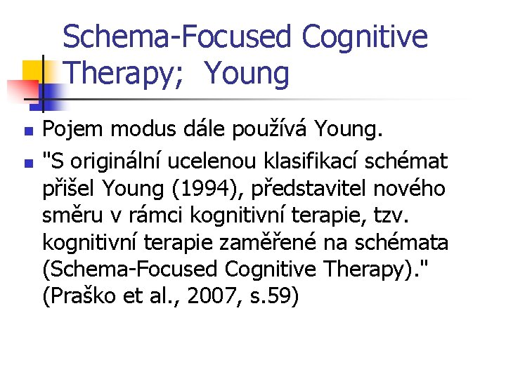 Schema-Focused Cognitive Therapy; Young n n Pojem modus dále používá Young. "S originální ucelenou