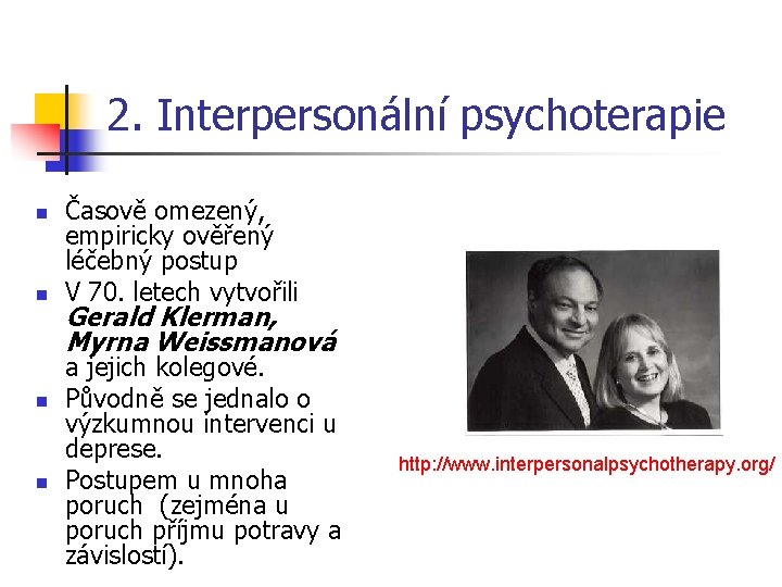 2. Interpersonální psychoterapie n n Časově omezený, empiricky ověřený léčebný postup V 70. letech