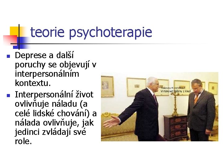 teorie psychoterapie n n Deprese a další poruchy se objevují v interpersonálním kontextu. Interpersonální