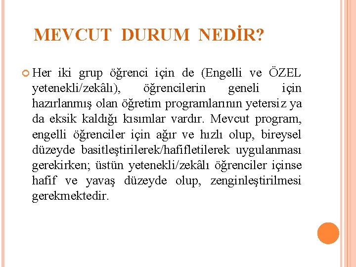 MEVCUT DURUM NEDİR? Her iki grup öğrenci için de (Engelli ve ÖZEL yetenekli/zekâlı), öğrencilerin