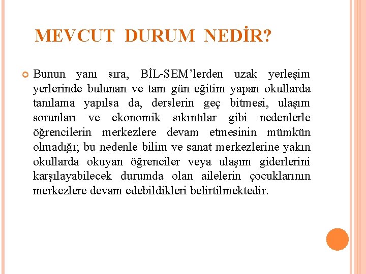 MEVCUT DURUM NEDİR? Bunun yanı sıra, BİL-SEM’lerden uzak yerleşim yerlerinde bulunan ve tam gün