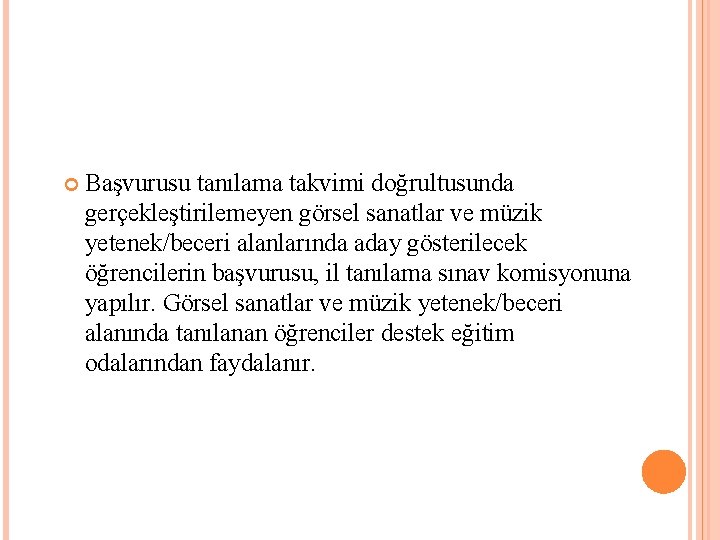  Başvurusu tanılama takvimi doğrultusunda gerçekleştirilemeyen görsel sanatlar ve müzik yetenek/beceri alanlarında aday gösterilecek