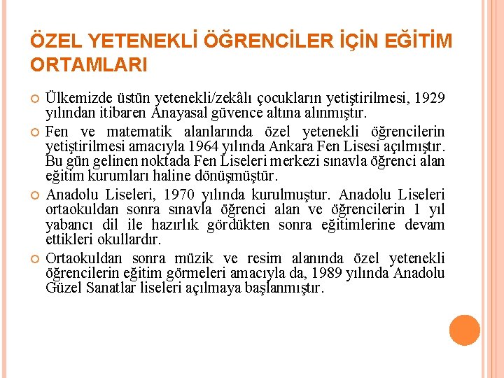 ÖZEL YETENEKLİ ÖĞRENCİLER İÇİN EĞİTİM ORTAMLARI Ülkemizde üstün yetenekli/zekâlı çocukların yetiştirilmesi, 1929 yılından itibaren