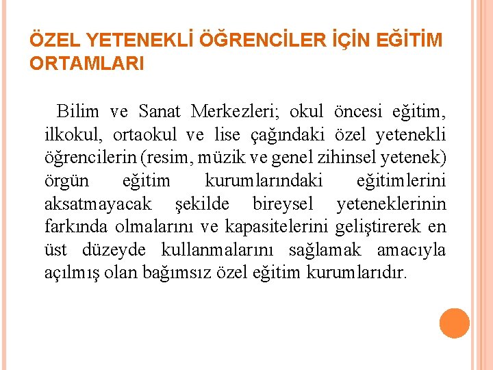 ÖZEL YETENEKLİ ÖĞRENCİLER İÇİN EĞİTİM ORTAMLARI Bilim ve Sanat Merkezleri; okul öncesi eğitim, ilkokul,