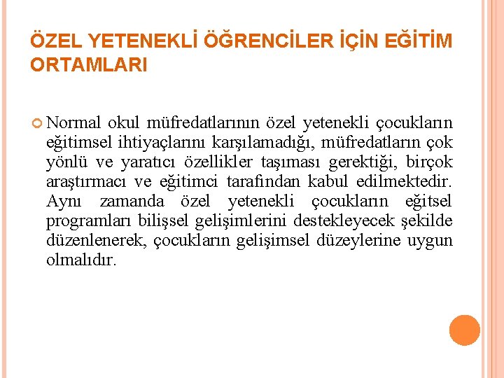 ÖZEL YETENEKLİ ÖĞRENCİLER İÇİN EĞİTİM ORTAMLARI Normal okul müfredatlarının özel yetenekli çocukların eğitimsel ihtiyaçlarını