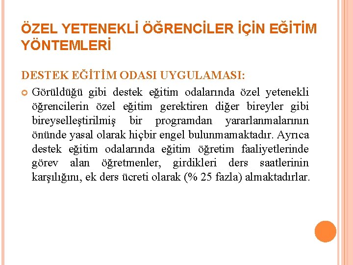 ÖZEL YETENEKLİ ÖĞRENCİLER İÇİN EĞİTİM YÖNTEMLERİ DESTEK EĞİTİM ODASI UYGULAMASI: Görüldüğü gibi destek eğitim