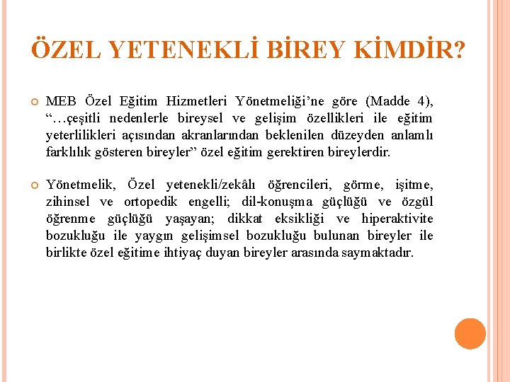 ÖZEL YETENEKLİ BİREY KİMDİR? MEB Özel Eğitim Hizmetleri Yönetmeliği’ne göre (Madde 4), “…çeşitli nedenlerle