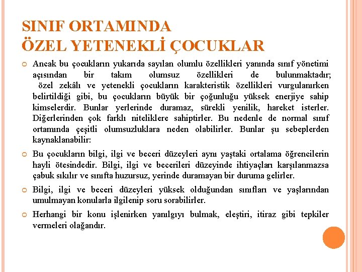 SINIF ORTAMINDA ÖZEL YETENEKLİ ÇOCUKLAR Ancak bu çocukların yukarıda sayılan olumlu özellikleri yanında sınıf