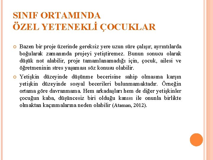 SINIF ORTAMINDA ÖZEL YETENEKLİ ÇOCUKLAR Bazen bir proje üzerinde gereksiz yere uzun süre çalışır,