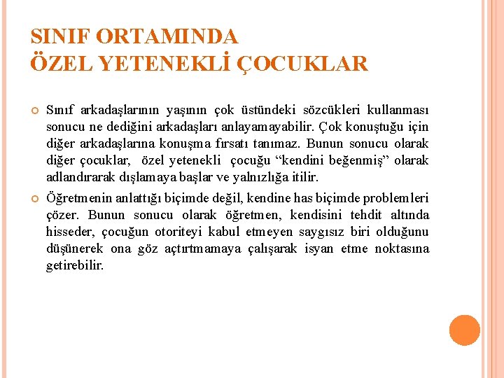 SINIF ORTAMINDA ÖZEL YETENEKLİ ÇOCUKLAR Sınıf arkadaşlarının yaşının çok üstündeki sözcükleri kullanması sonucu ne