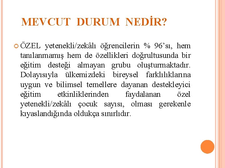 MEVCUT DURUM NEDİR? ÖZEL yetenekli/zekâlı öğrencilerin % 96’sı, hem tanılanmamış hem de özellikleri doğrultusunda