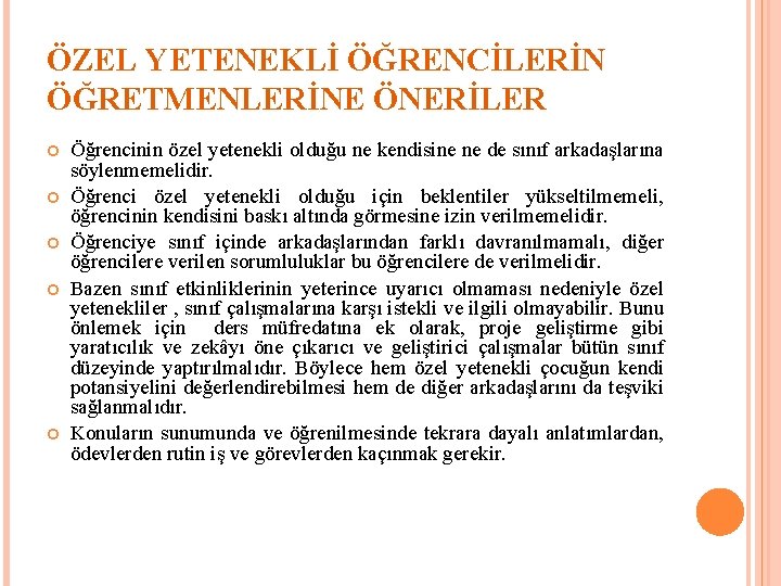 ÖZEL YETENEKLİ ÖĞRENCİLERİN ÖĞRETMENLERİNE ÖNERİLER Öğrencinin özel yetenekli olduğu ne kendisine ne de sınıf