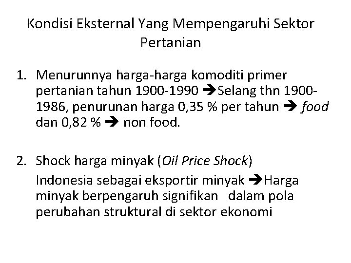 Kondisi Eksternal Yang Mempengaruhi Sektor Pertanian 1. Menurunnya harga-harga komoditi primer pertanian tahun 1900