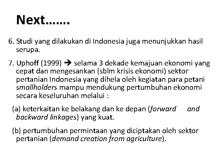 Next……. 6. Studi yang dilakukan di Indonesia juga menunjukkan hasil serupa. 7. Uphoff (1999)