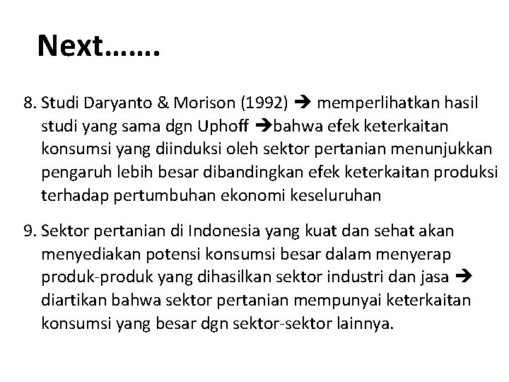 Next……. 8. Studi Daryanto & Morison (1992) memperlihatkan hasil studi yang sama dgn Uphoff