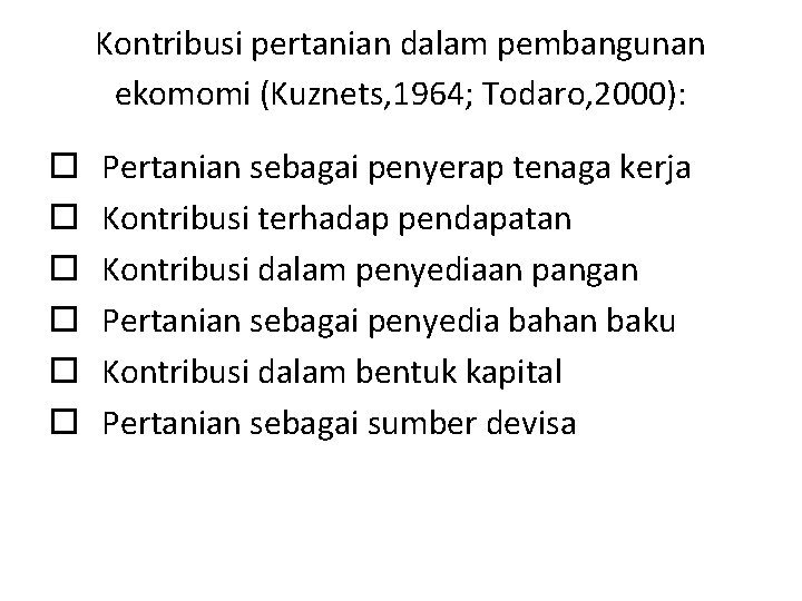 Kontribusi pertanian dalam pembangunan ekomomi (Kuznets, 1964; Todaro, 2000): Pertanian sebagai penyerap tenaga kerja