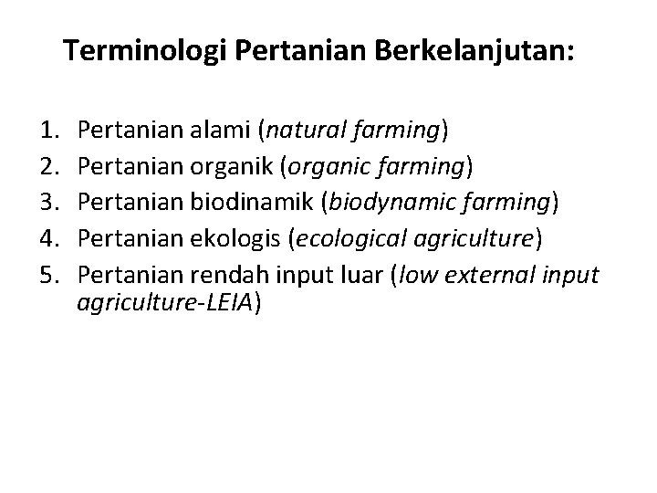 Terminologi Pertanian Berkelanjutan: 1. 2. 3. 4. 5. Pertanian alami (natural farming) Pertanian organik