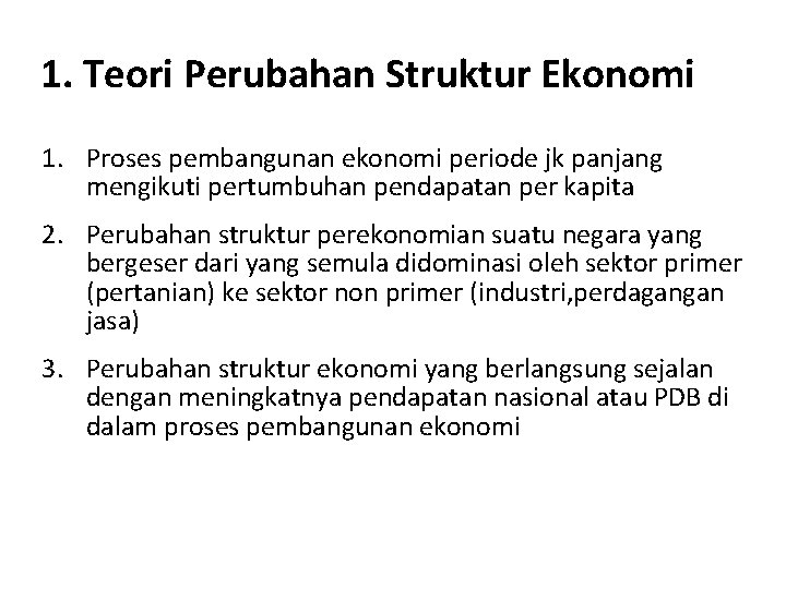 1. Teori Perubahan Struktur Ekonomi 1. Proses pembangunan ekonomi periode jk panjang mengikuti pertumbuhan