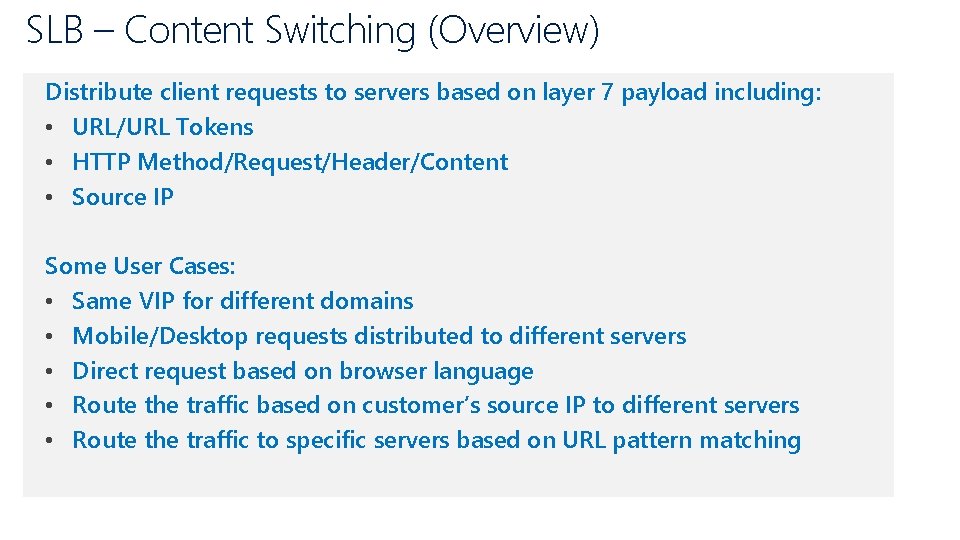 SLB – Content Switching (Overview) Distribute client requests to servers based on layer 7