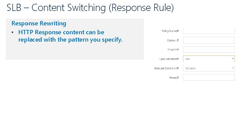 SLB – Content Switching (Response Rule) Response Rewriting • HTTP Response content can be