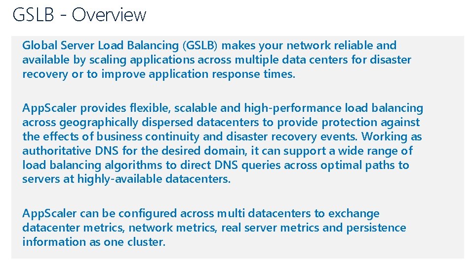 GSLB - Overview Global Server Load Balancing (GSLB) makes your network reliable and available