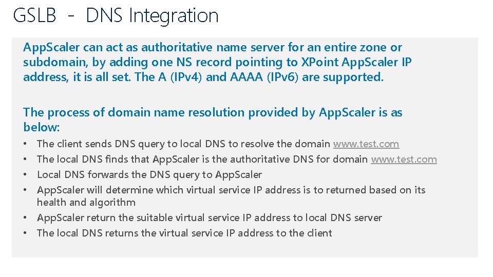 GSLB - DNS Integration App. Scaler can act as authoritative name server for an