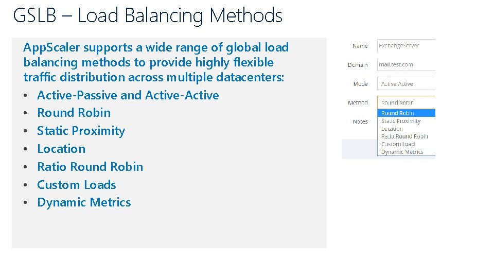 GSLB – Load Balancing Methods App. Scaler supports a wide range of global load
