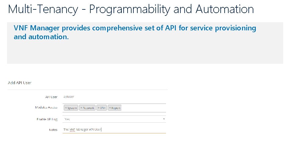 Multi-Tenancy - Programmability and Automation VNF Manager provides comprehensive set of API for service