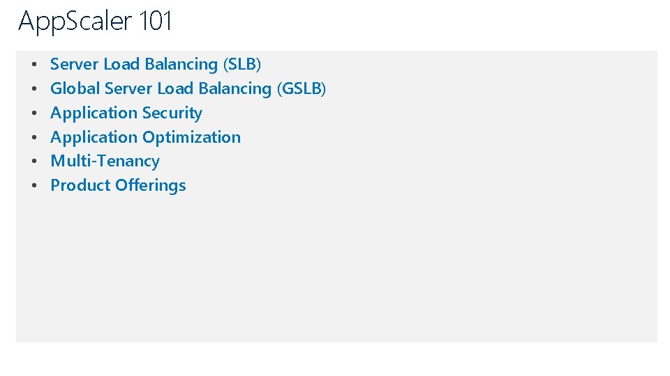 App. Scaler 101 • • • Server Load Balancing (SLB) Global Server Load Balancing