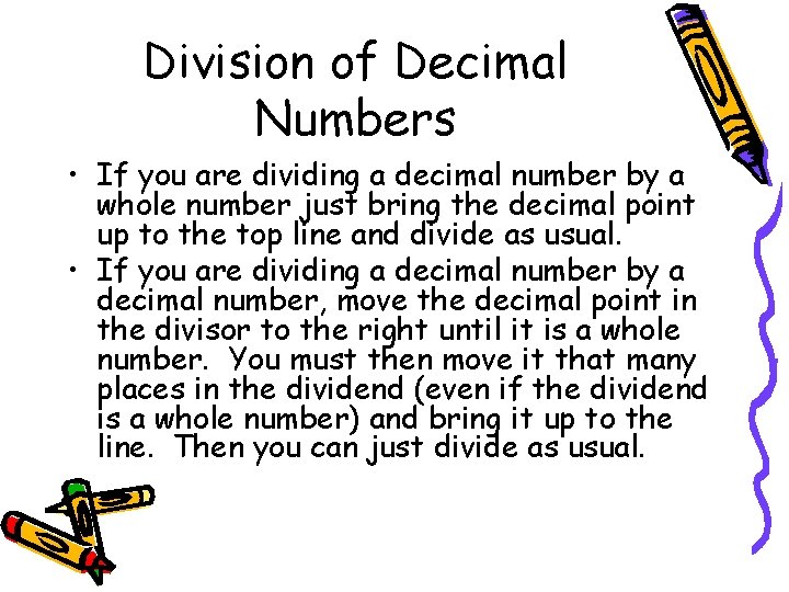 Division of Decimal Numbers • If you are dividing a decimal number by a