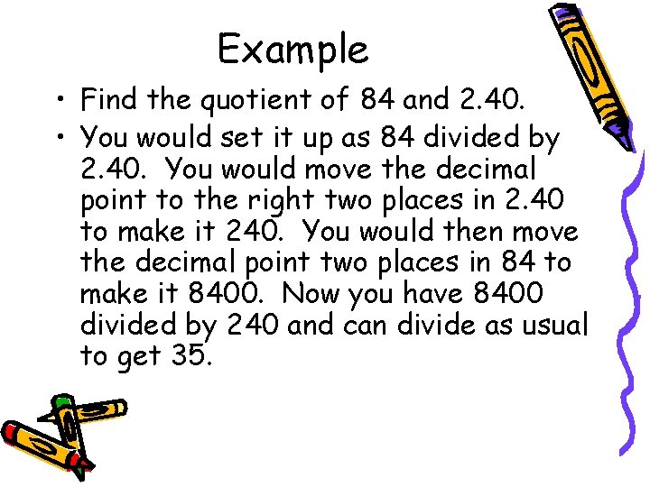 Example • Find the quotient of 84 and 2. 40. • You would set