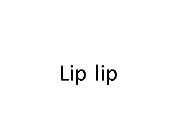 Lip lip 