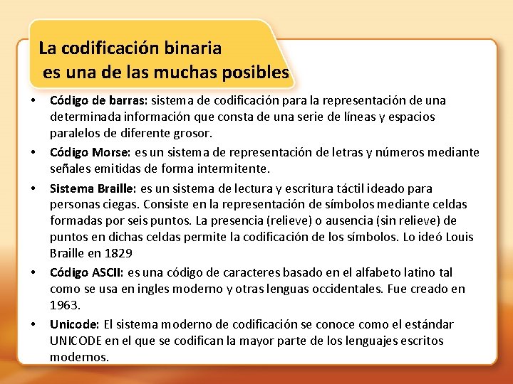 La codificación binaria es una de las muchas posibles • • • Código de