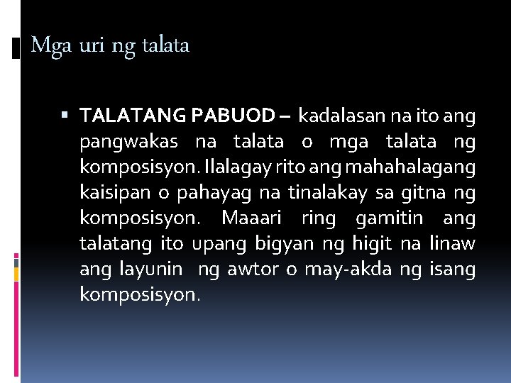 Mga uri ng talata TALATANG PABUOD – kadalasan na ito ang pangwakas na talata