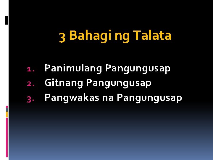 3 Bahagi ng Talata Panimulang Pangungusap 2. Gitnang Pangungusap 3. Pangwakas na Pangungusap 1.