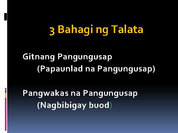 3 Bahagi ng Talata Gitnang Pangungusap (Papaunlad na Pangungusap) Pangwakas na Pangungusap (Nagbibigay buod)