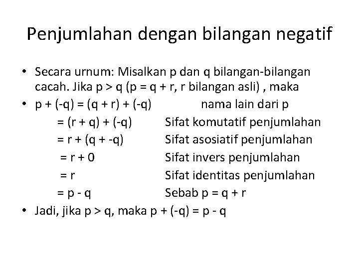 Penjumlahan dengan bilangan negatif • Secara urnum: Misalkan p dan q bilangan-bilangan cacah. Jika