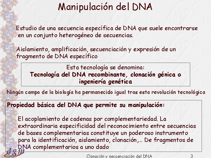 Manipulación del DNA Estudio de una secuencia específica de DNA que suele encontrarse en