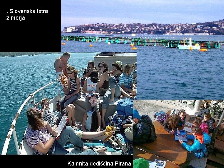 . . Slovenska Istra z morja Kamnita dediščina Pirana . . Slovenska Istra z morja Kamnita dediščina Pirana