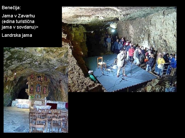 Benečija: Jama v Zavarhu (edina turistična jama v sovdanu)> Landrska jama 