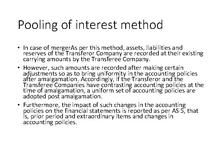 Pooling of interest method • In case of merger. As per this method, assets,