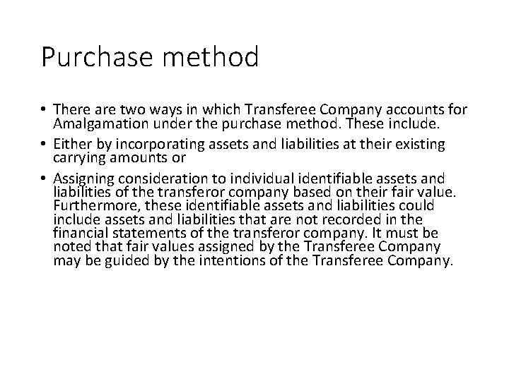 Purchase method • There are two ways in which Transferee Company accounts for Amalgamation